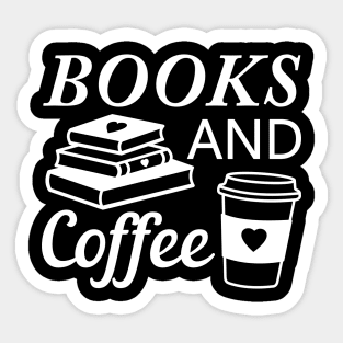 Coffee and Books drink coffee and read books lover white text Sticker